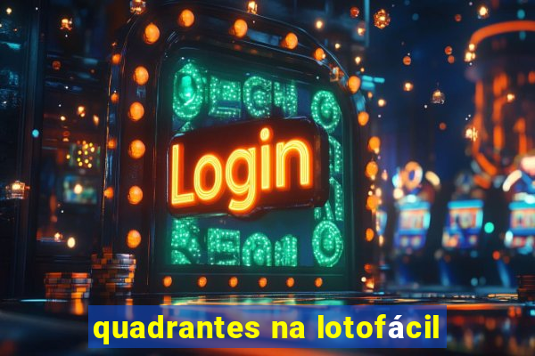 quadrantes na lotofácil