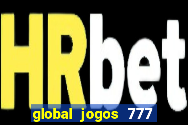 global jogos 777 paga mesmo