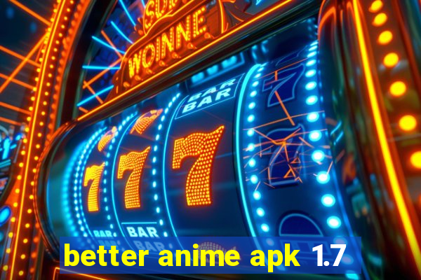 better anime apk 1.7