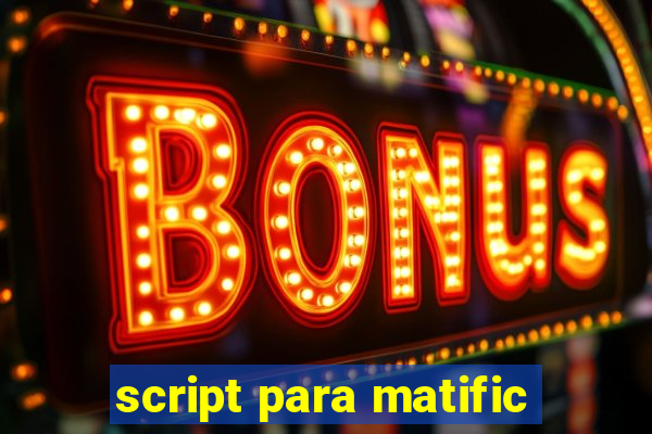 script para matific