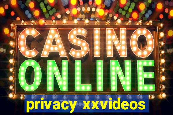 privacy xxvideos