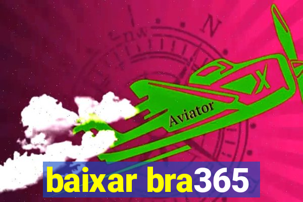 baixar bra365