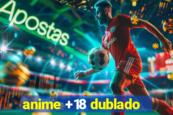 anime +18 dublado