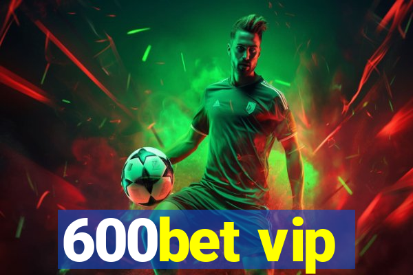 600bet vip