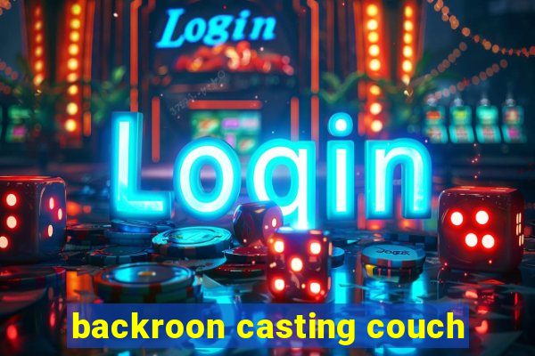 backroon casting couch