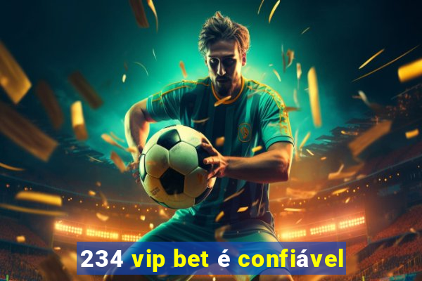 234 vip bet é confiável
