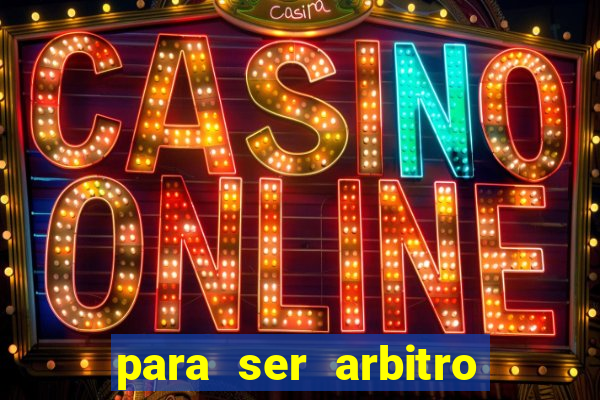 para ser arbitro de futebol