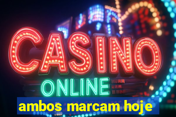 ambos marcam hoje