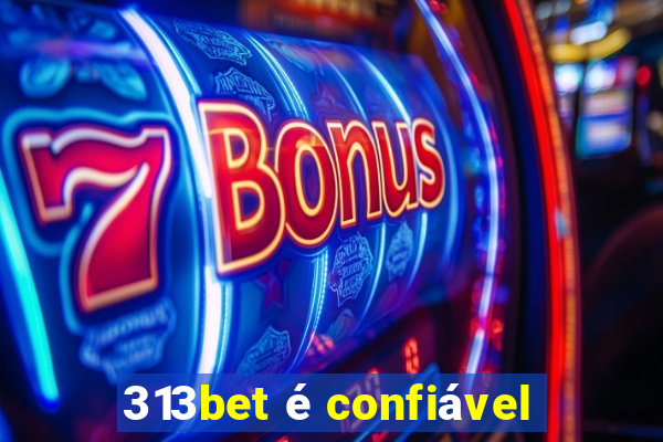 313bet é confiável