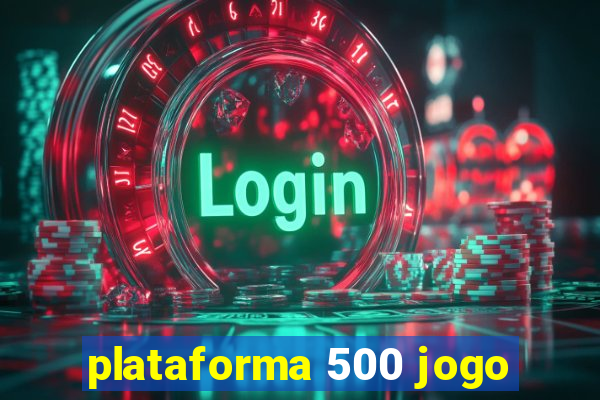 plataforma 500 jogo