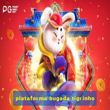 plataforma bugada tigrinho