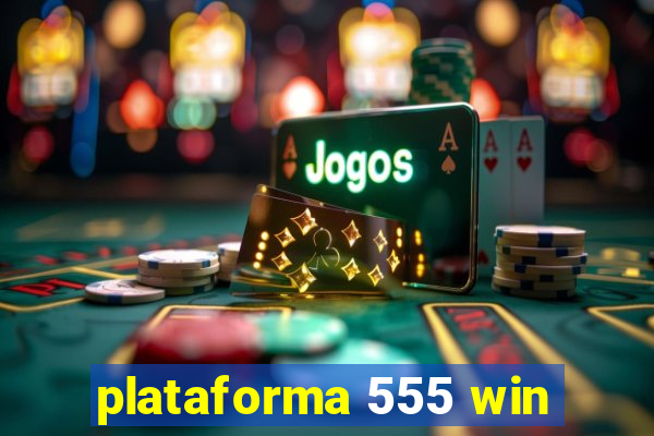 plataforma 555 win