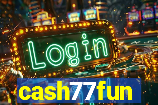 cash77fun