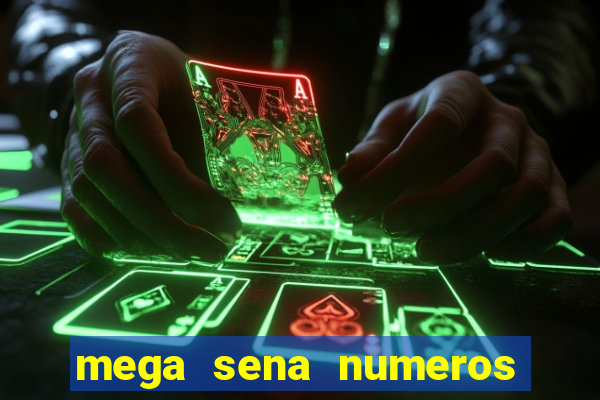 mega sena numeros que mais saem
