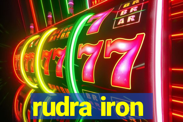 rudra iron