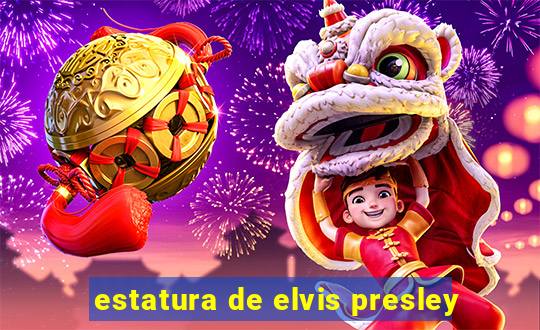 estatura de elvis presley
