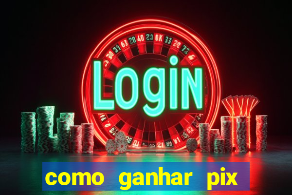 como ganhar pix dos árabes