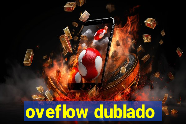 oveflow dublado