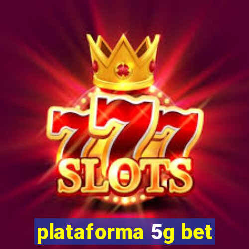 plataforma 5g bet