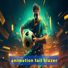 animation tail blazer