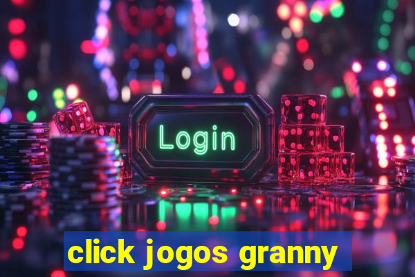 click jogos granny