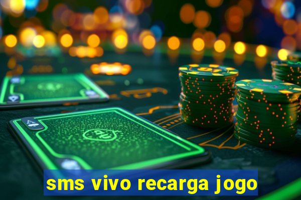 sms vivo recarga jogo