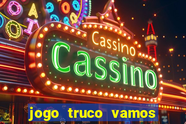jogo truco vamos paga mesmo