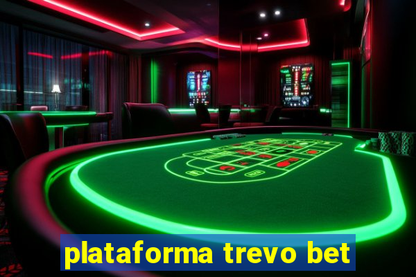 plataforma trevo bet