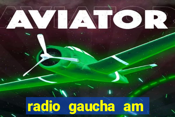 radio gaucha am 600 porto alegre rs