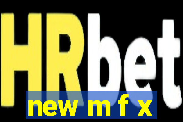 new m f x
