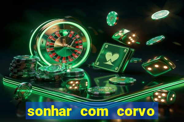 sonhar com corvo preto atacando