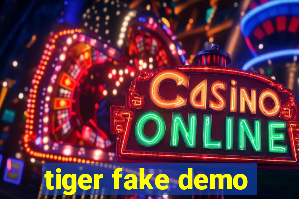 tiger fake demo