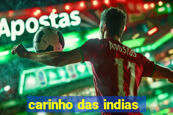 carinho das indias