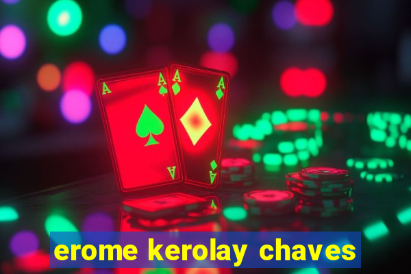 erome kerolay chaves