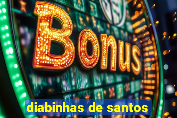 diabinhas de santos