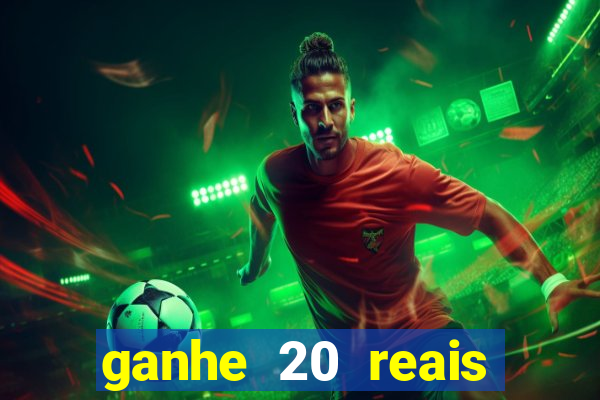 ganhe 20 reais para apostar