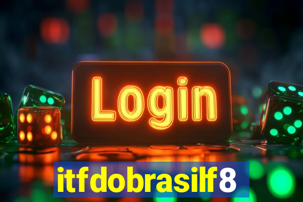 itfdobrasilf8