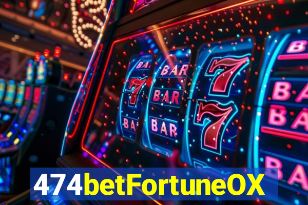 474betFortuneOX
