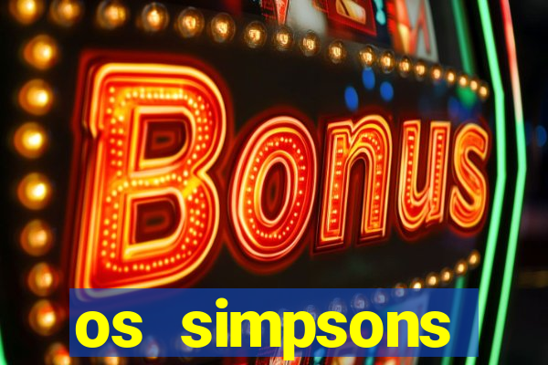 os simpsons assistir dublado