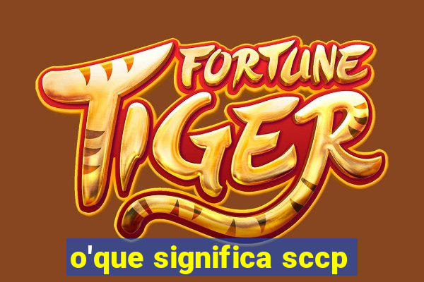 o'que significa sccp