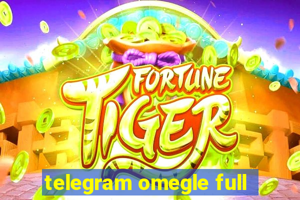 telegram omegle full