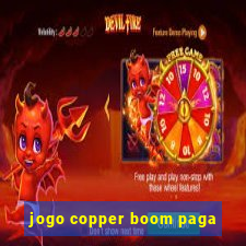 jogo copper boom paga