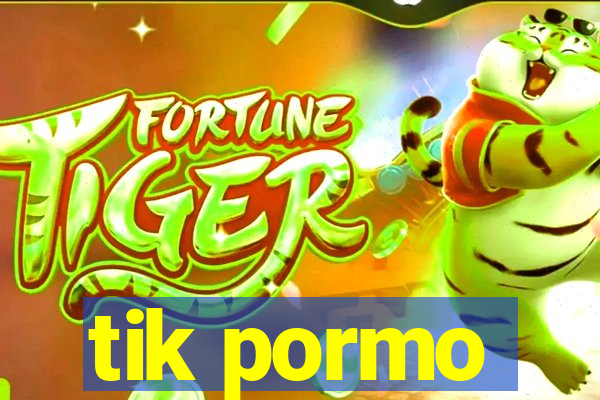 tik pormo