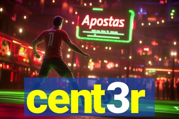 cent3r