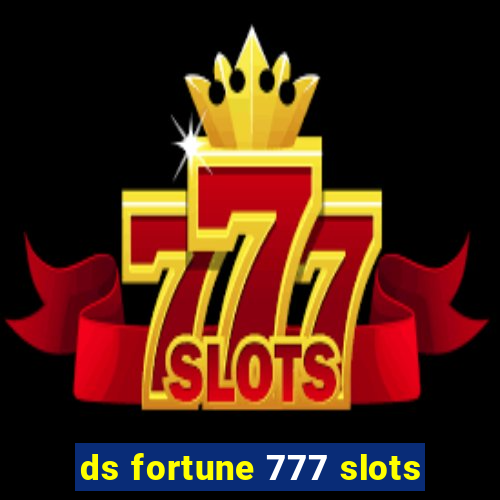 ds fortune 777 slots