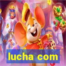 lucha com