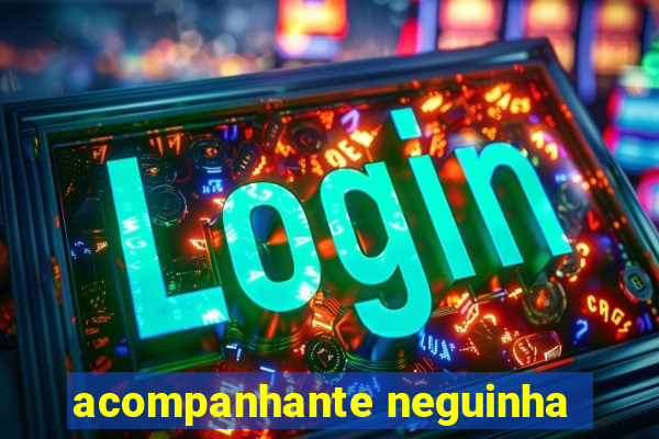 acompanhante neguinha