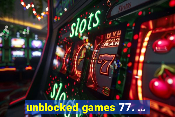 unblocked games 77. ...
