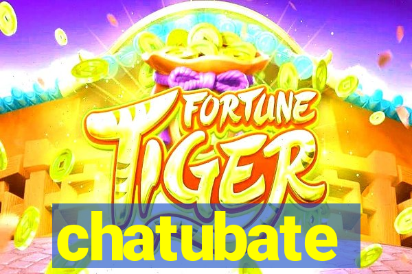 chatubate