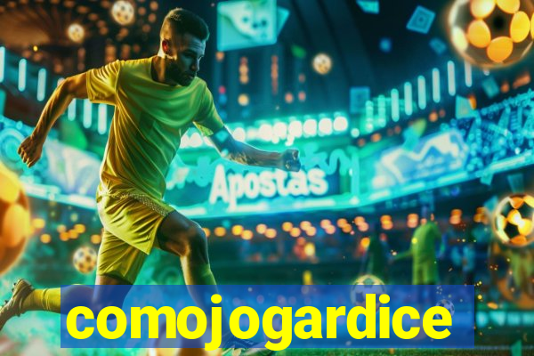 comojogardice
